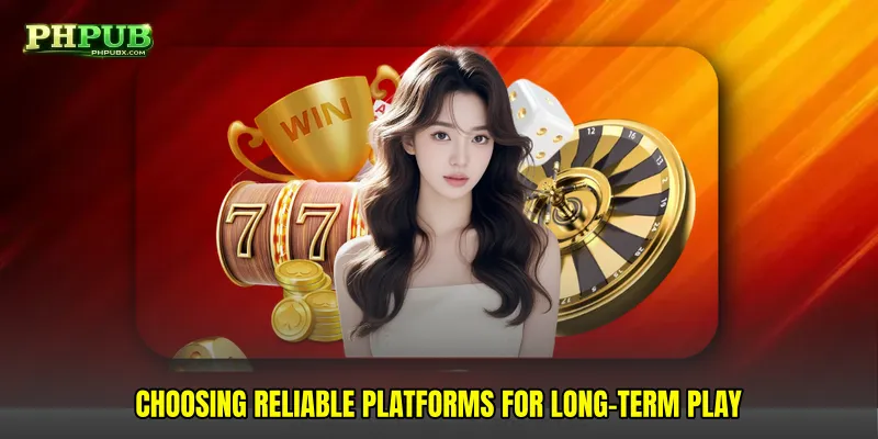 Choosing reliable platforms for long-term play