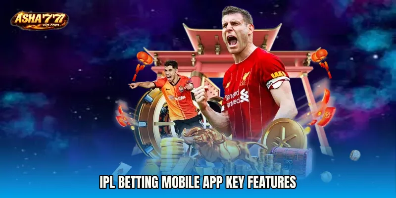 IPL Betting mobile app Key Features