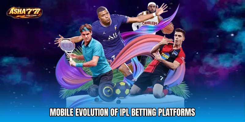 Mobile Evolution of IPL Betting Platforms