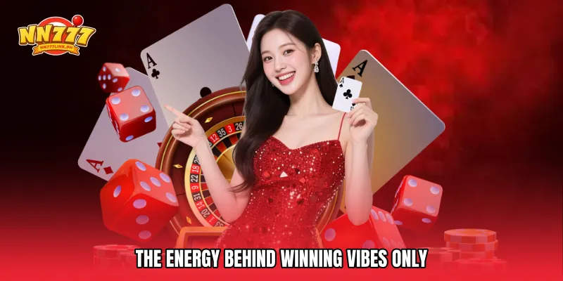 The Energy Behind Winning Vibes Only