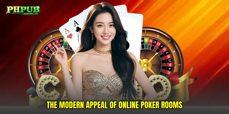 The modern appeal of Online poker rooms